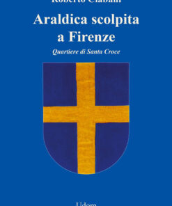 "Araldica scolpita a Firenze quartiere di Santa Croce" lo stemma del quartiere disegnato dall'autore