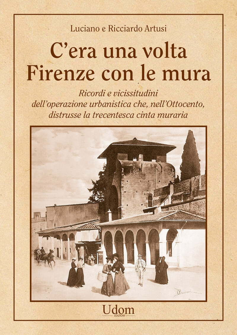 C’ERA UNA VOLTA FIRENZE CON LE MURA