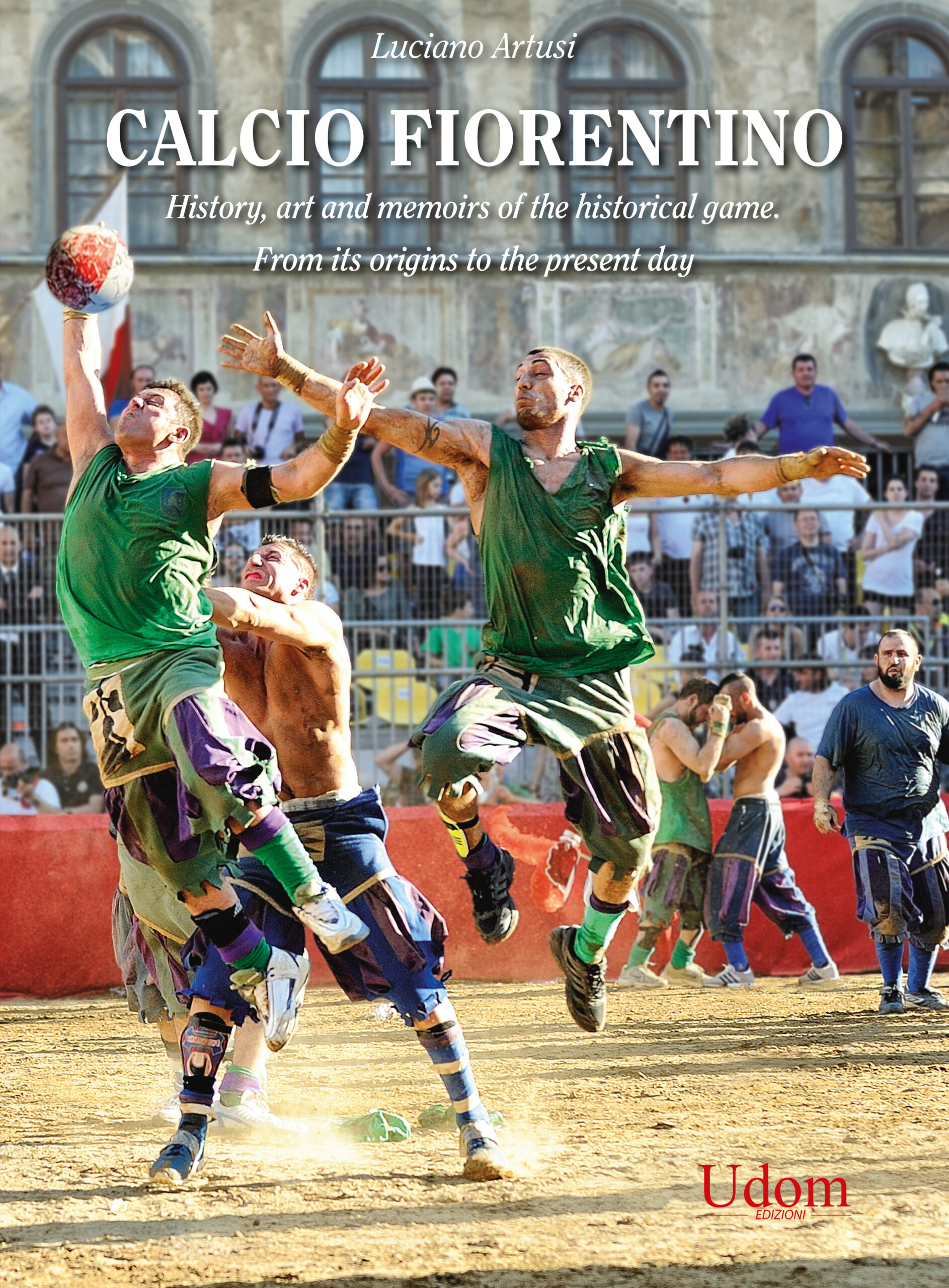 Calcio fiorentino, arte e storia del gioco di Firenze